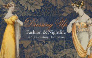 Exhibition: Dressing Up: Fashion and Nightlife in Eighteenth-Century Hampshire